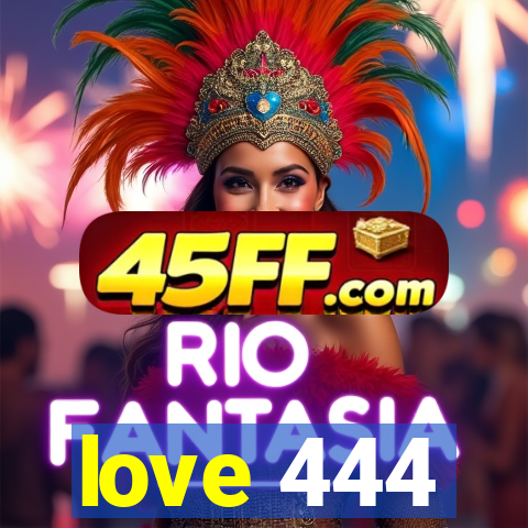 love 444